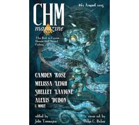 CHM #62 August 2025: A Monthly Collection of Cosmic Horror, Lovecraftian, and Weird Fiction Short Stories (Cosmic Horror Monthly)