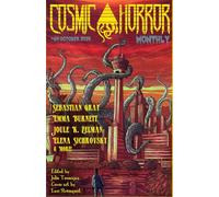 CHM #64 October 2025: A Monthly Collection of Cosmic Horror, Lovecraftian, and Weird Fiction Short Stories (Cosmic Horror Monthly)