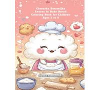 Chmurka Drzemijka Learns to Bake Bread.: Coloring Book for Children Ages 2 to 6.