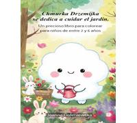 Chmurka Drzemijka se dedica a cuidar el jardín.: Un precioso libro para colorear para niños de entre 2 y 6 años.