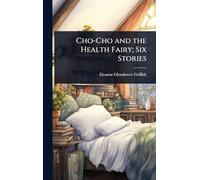 Cho-Cho and the Health Fairy; Six Stories