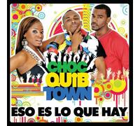 Choc Quib Town - Eso Es Lo Que Hay