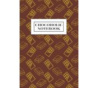 Chocoholic Notebook - Chocolate Bar Edition (The Chocoholic Handbook Series)