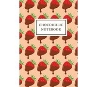 Chocoholic Notebook: Strawberry edition, 6x9 lined journal for chocolate lovers (The Chocoholic Handbook Series)