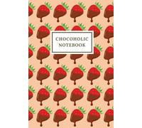Chocoholic Notebook: Strawberry edition, 6x9 lined journal for chocolate lovers (The Chocoholic Handbook Series)