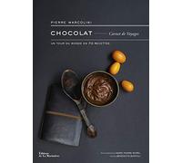 Chocolat, carnet de voyages: Un tour du monde en 70 recettes