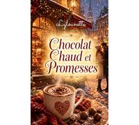 Chocolat Chaud et Promesses: Une romance de Noël cosy, gourmande et pleine d’émotion (Les Romans de Noël de Lylounette)