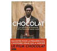 CHOCOLAT, LA VÉRITABLE HISTOIRE D'UN HOMME SANS NOM