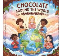 Chocolate Around the World: Sweet Stories for Curious Young Readers