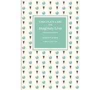 Chocolate Cake for Imaginary Lives: a collection of short stories