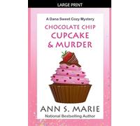 Chocolate Chip Cupcake & Murder (A Dana Sweet Cozy Mystery Book 10)