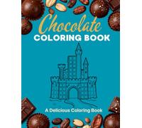 Chocolate Coloring Book 50 Amazing Pages: Sweet Dessert and Candy Coloring Pages for Relaxation and Fun (Chocolate Puzzle Series)