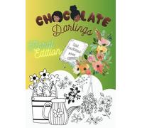 Chocolate Darlings- Floral Edition: A colouring book with bouquets, flowers, vases and floral adventure for girls, adults and teenagers (Chocolate Darlings- Adventures in Colour Series)