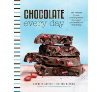 Chocolate Every Day 85+ Plant-Based Recipes for Cacao Treats that Support Your Health and Well-Being