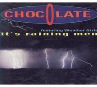 Chocolate Featuring The Weather Girls - It's raining men (feat. Weather Girls)