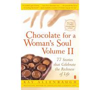Chocolate for a Woman's Soul Volume II: 77 Stories that Celebrate the Richness of Life: 02