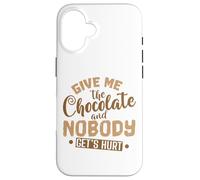 Chocolate Give Me The Chocolate and Nobody Get's Hurt Case for iPhone 16