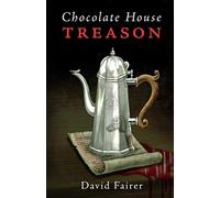 Chocolate House Treason: A Mystery of Queen Anne's London