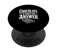 Chocolate Is Always The Answer For Chocolate Lovers PopSockets Adhesive PopGrip