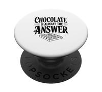 Chocolate Is Always The Answer For Chocolate Lovers PopSockets Adhesive PopGrip