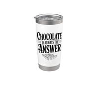 Chocolate is Always The Answer for Chocolate Lovers Stainless Steel Insulated Tumbler