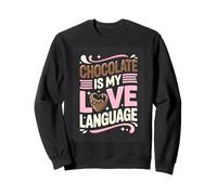 Chocolate Is My Love Language Funny Chocolate Quote Sweatshirt