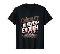 Chocolate is Never Enough Funny Chocoholic Saying T-Shirt