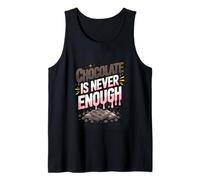 Chocolate is Never Enough Funny Chocoholic Saying Tank Top