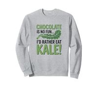 Chocolate Is No Fun I'd Rather Eat Kale, Sarcastic Food Sweatshirt