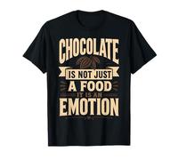 Chocolate is Not Just A Food It is an Emotion Chocolate T-Shirt