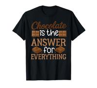 Chocolate is The Answer for Everything Chocolate Addict T-Shirt