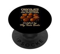 Chocolate is The Tasty Answer for Everything Funny Foodie PopSockets Adhesive PopGrip