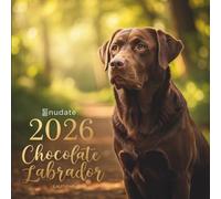 Chocolate Labrador Calendar 2026: Friendly Family Dogs, Playful Puppy Antics, and Heartwarming Moments of Man’s Best Friend All Year