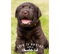 Chocolate Labrador Journal - Life Is Better with a Chocolate Lab: Blank Lined Journal Notebook for Dog Lovers - Cute Chocolate Labrador Retriever Puppy
