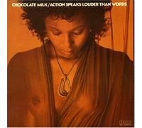 Chocolate Milk - Action Speaks Louder Than Words