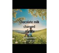 Chocolate milk changed my life: TRUTHS for becoming breathtaking