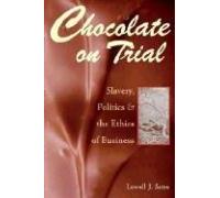 Chocolate on Trial: Slavery, Politics, and the Ethics of Business