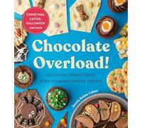 Chocolate Overload!: Seasonal bakes made with your favourite treats