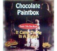 Chocolate Paintbox - It Came to Me in a Dream-Early