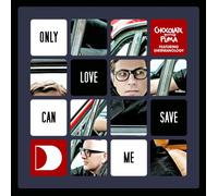 Chocolate Puma Featuring Shermanology - Only Love Can Save Me