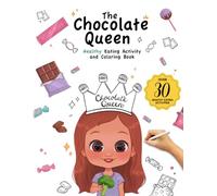 Chocolate Queen: Healthy Eating Activity & Coloring Book: (Coloring, Mazes, Dot-to-Dots, & Adventures That Teach Kids Healthy Eating Habits (Ages 4+))