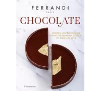 Chocolate: Recipes and Techniques from the Ferrandi School of Culinary Arts