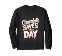 Chocolate Saves The Day Funny Candy Lover Long Sleeve T-Shirt