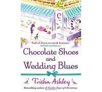 Chocolate Shoes and Wedding Blues by Ashley, Trisha (2012)