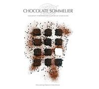 Chocolate Sommelier: A Journey Through the Culture of Chocolate
