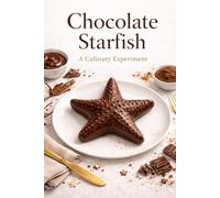Chocolate Starfish: A Culinary Experiment