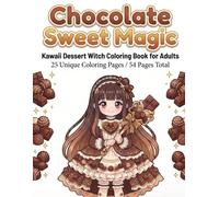 Chocolate Sweet Magic: Kawaii Dessert Witch Coloring Book for Adults: 25 Unique Coloring Pages / 50 Pages Total (Sweet Magic Coloring Book Series)