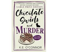 Chocolate Swirls and Murder - Large Print: A Completely Gripping and Charming British Culinary Mystery: 3 (Large Print Mysteries)