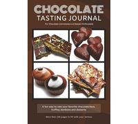 Chocolate Tasting Journal: A Guided Notebook for Chocolate Lovers to Record Flavor Notes, Origins & Favorite Pairings | 6x9 Inches, 110 Pages | 50+ ... … Gift for Foodies, Perfect for Holidays.