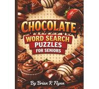 CHOCOLATE WORD SEARCH PUZZLES FOR SENIORS: LARGE PRINT 100 THEMED PUZZLES EACH WITH 20 WORDS TOTAL 2000 WORDS GREAT BRAIN EXECISE